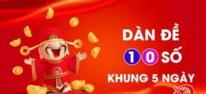 Dàn Đề 10 Số Khung 5 Ngày | Dàn Đề Hay Nhất Hiện Nay