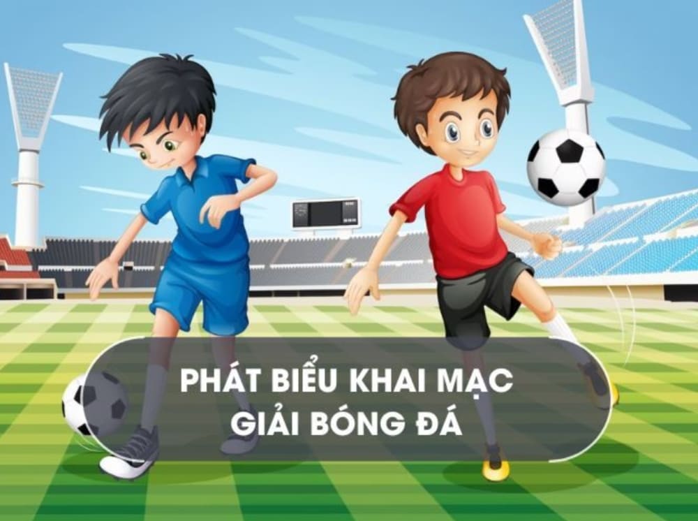 Lời dẫn chương trình khai mạc giải bóng đá là gì
