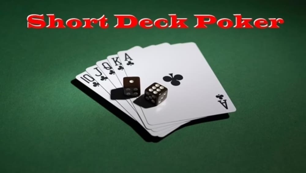 Short Deck Poker Là Gì? Chiến Lược Poker Tốt Nhất